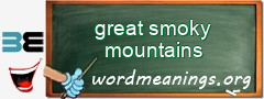 WordMeaning blackboard for great smoky mountains